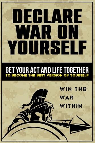 Declare War on Yourself