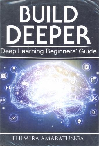 Build Deeper: Deep Learning Beginners' Guide