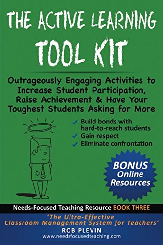 The Active Learning Tool Kit Outrageously Engaging Activities to Increase Student Participation Raise Achievement  Have Your Toughest Students Asking for More NeedsFocused Teaching Resource