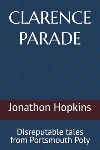 CLARENCE PARADE: Disreputable tales from Portsmouth Poly