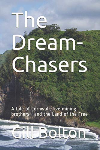 The Dream-Chasers: A tale of Cornwall, five mining brothers - and the Land of the Free