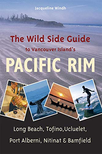 The Wild Side Guide to Vancouver Island's Pacific Rim