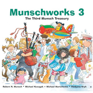 Munschworks 3: The Third Munsch Treasury 