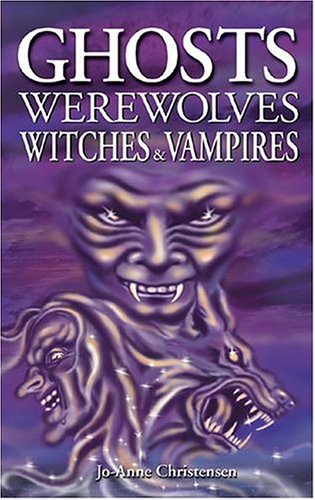 Ghosts, Werewolves, Witches and Vampires