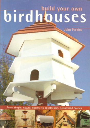 Build Your Own Birdhouses and Feeders