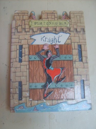 I wish I could be a knight