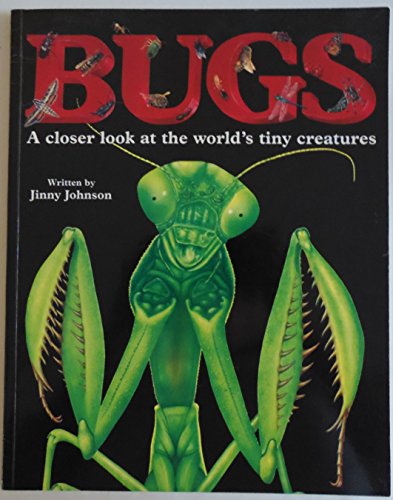 Bugs: a Closer Look at the World's Tiny Creatures