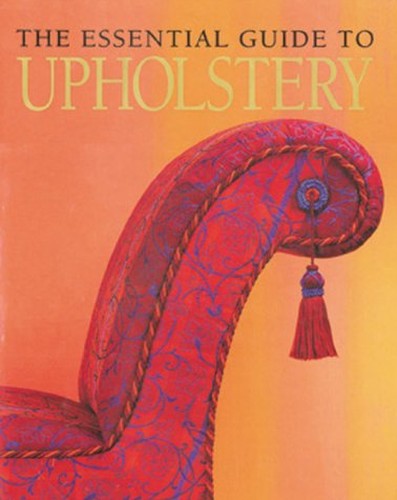 The Essential Guide to Upholstery