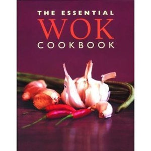 The Essential Wok Cookbook