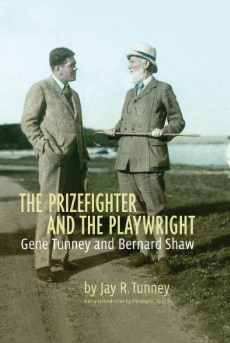 Prizefighter and the Playwright: Gene Tunney and George Bernard Shaw