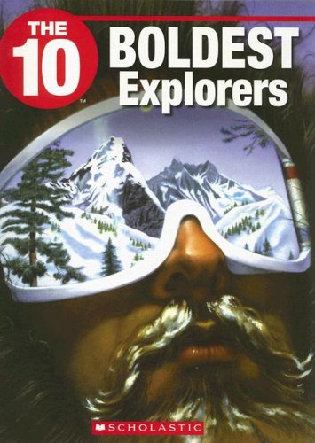 The 10 Boldest Explorers