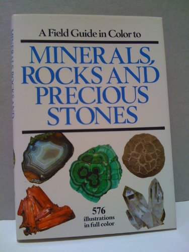 A Field Guide in Colour to Minerals, Rocks and Precious Stones