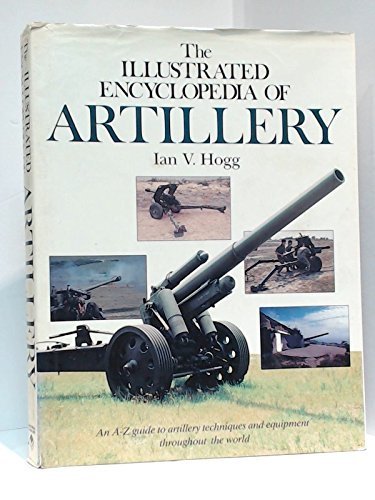 The Illustrated Encyclopedia of Artillery