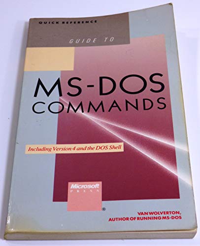 The Quick Reference Guide to M. S.-DOS Commands