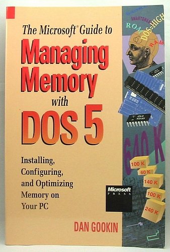 The Microsoft Guide to Managing Memory with DOS 5