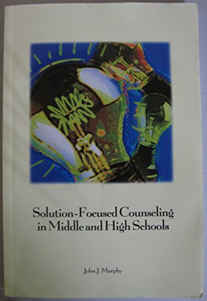 Solution Focused Counselling in Middle and High Schools