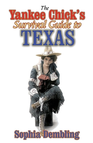 The Yankee Chick's Survival Guide to Texas