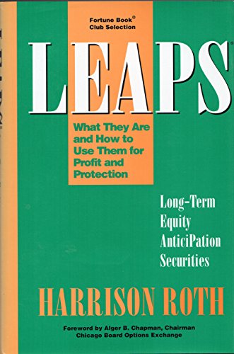 LEAPS: Long-Term Equity Anticipation Securites: What They Are and How to Use Them for Profit and Protection