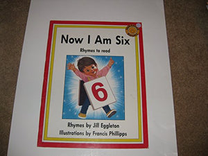 Now I am Six: Rhymes to Read 