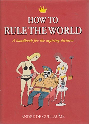 How to Rule the World