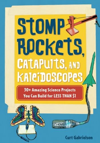 Stomp Rockets, Catapults, and Kaleidoscopes
