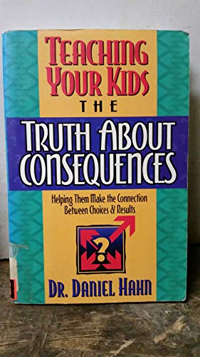 Teaching Your Kids the Truth about Consequences