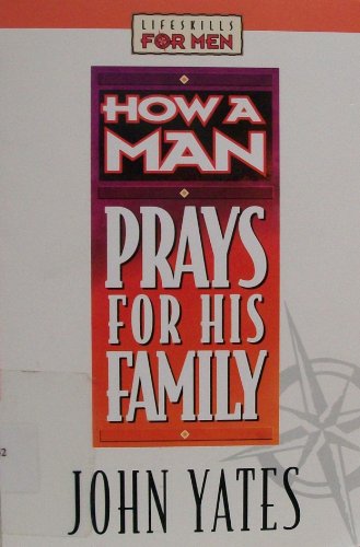 How a Man Prays for His Family