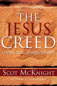 The Jesus Creed: Loving God, Loving Others 