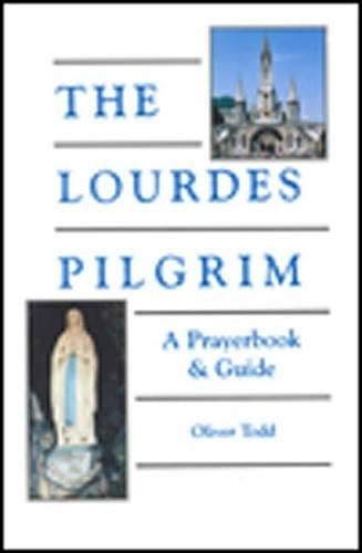 The Lourdes Pilgrim: A Prayerbook & Guide