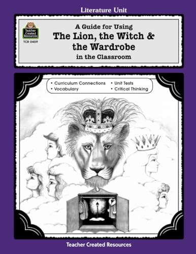 A Literature Unit for the Lion, the Witch and the Wardrobe by C.S. Lewis