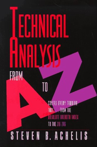 Technical Analysis From A To Z: Covers Every Trading Tool. . .From the Absolute Breadth Index to the Zig Zag