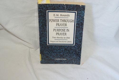 Power Through Prayer, Purpose in Prayer - Two Books in One
