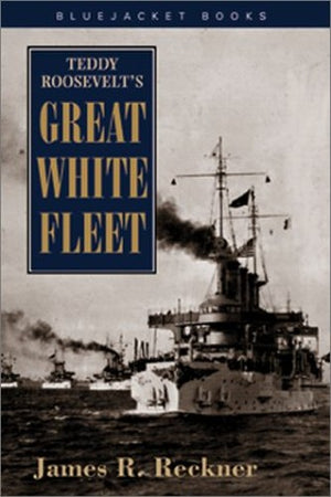 Teddy Roosevelt's Great White Fleet