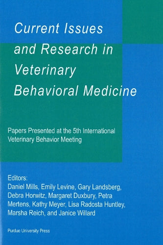 Current Issues and Research in Veterinary Behavioral Medicine