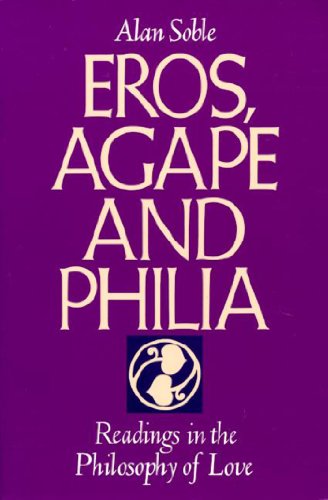 Eros, Agape, and Philia