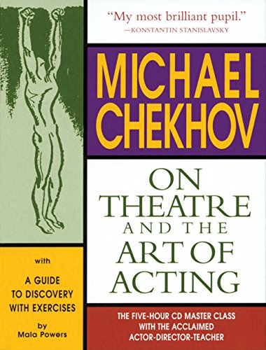 Michael Chekhov on Theatre and the Art of Acting: The Five-Hour Master Class (Applause Acting Series)