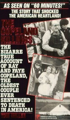 The Copeland Killings/The Bizarre True Account of Ray and Faye Copeland, the Oldest Couple Ever Sentenced to Death in America!