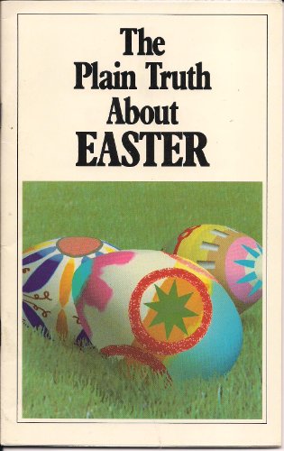 The Plain Truth About Easter
