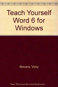 Teach Yourself... Word 6.0 for Windows 