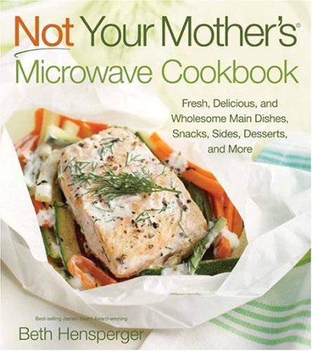 Not Your Mother's Microwave Cookbook