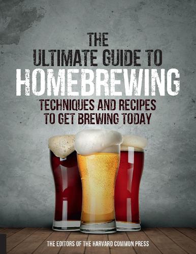 The Ultimate Guide to Homebrewing