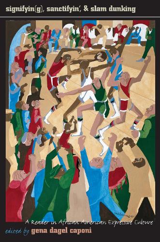 Signifyin(g), Sanctifyin' and Slam Dunking