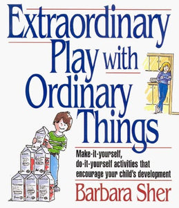 Extraordinary Play with Ordinary Things 