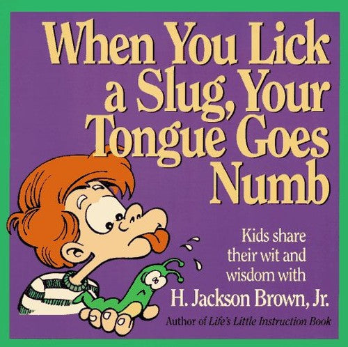 When You Lick a Slug Your Tongue Goes Numb