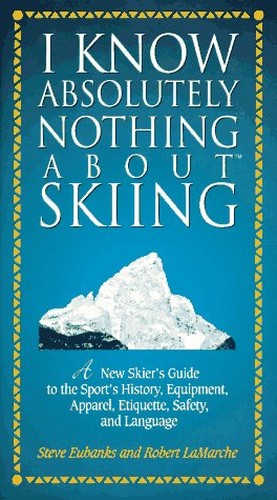 I Know Absolutely Nothing About Skiing