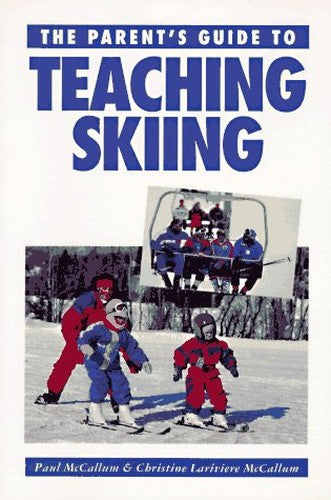 The Parent's Guide to Teaching Skiing