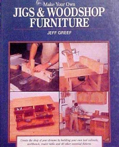 Make Your Own Jigs and Woodshop Furniture