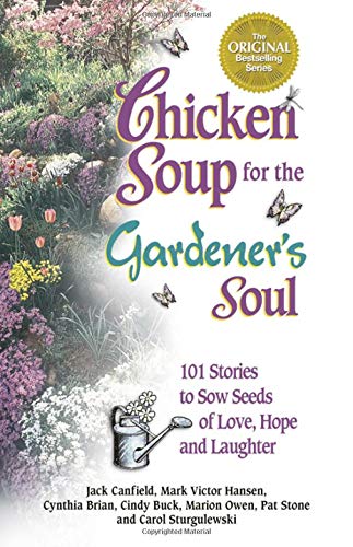Chicken Soup for the Gardener's Soul
