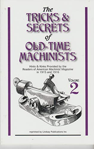The Tricks and Secrets of Old Time Machinists, Vol 2