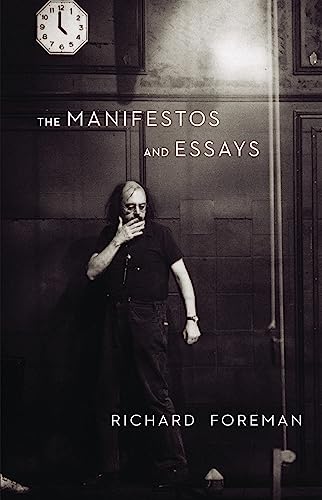 Richard Foreman: The Manifestos and Essays